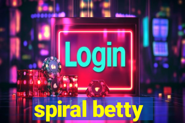 spiral betty